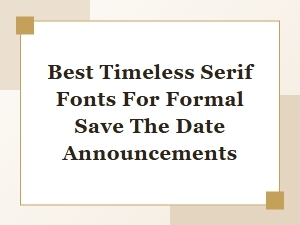 Serif Fonts for Elegant Save the Date Announcements