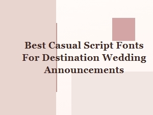 Top Casual Script Fonts for Destination Wedding Announcements