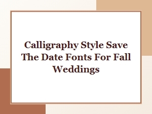 Choosing Fall Save the Date Fonts with Calligraphy Style
