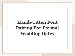 Pairing Formal Script Fonts for Wedding Dates