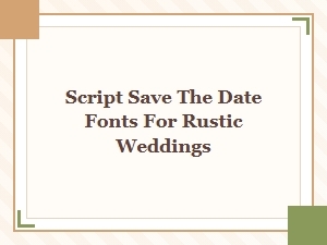 Timeless Rustic Wedding Script Fonts for Save the Dates