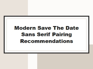 Modern Sans Serif Pairings for Elegant Save-the-Date Cards