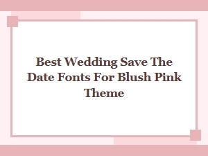 The Perfect Fonts for a Blush Pink Wedding Invitation