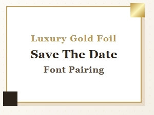 Pairing Luxury Gold Foil Fonts for Save the Dates