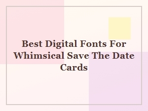 Best Digital Fonts for Whimsical Save the Dates